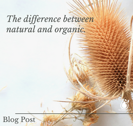 What's the REAL difference between "Natural" and "Organic"? 