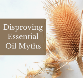 Essential Oil Myths and the Truth Behind the Myth